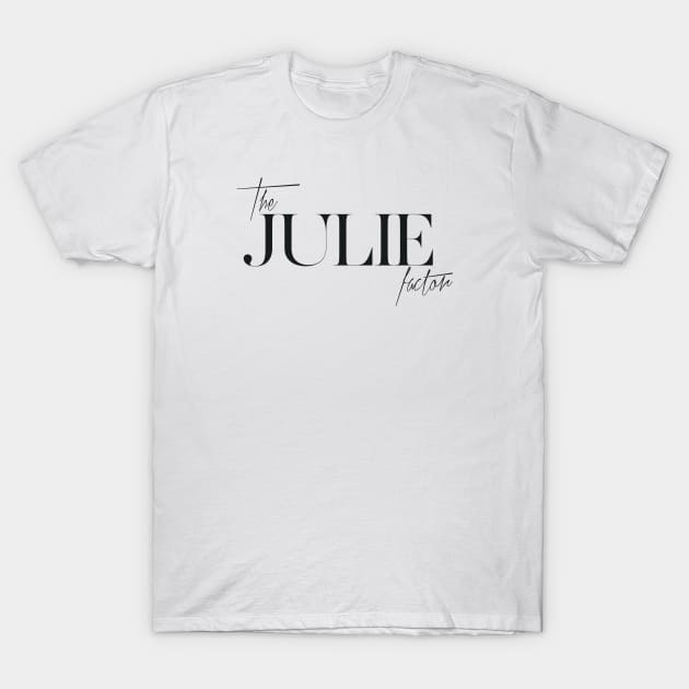 The Julie Factor T-Shirt by TheXFactor